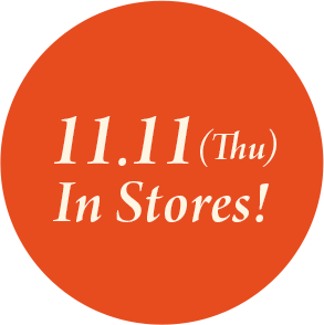 11.11 (Thu)  In Stores!