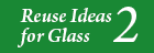 Reuse Ideas for Glass 2